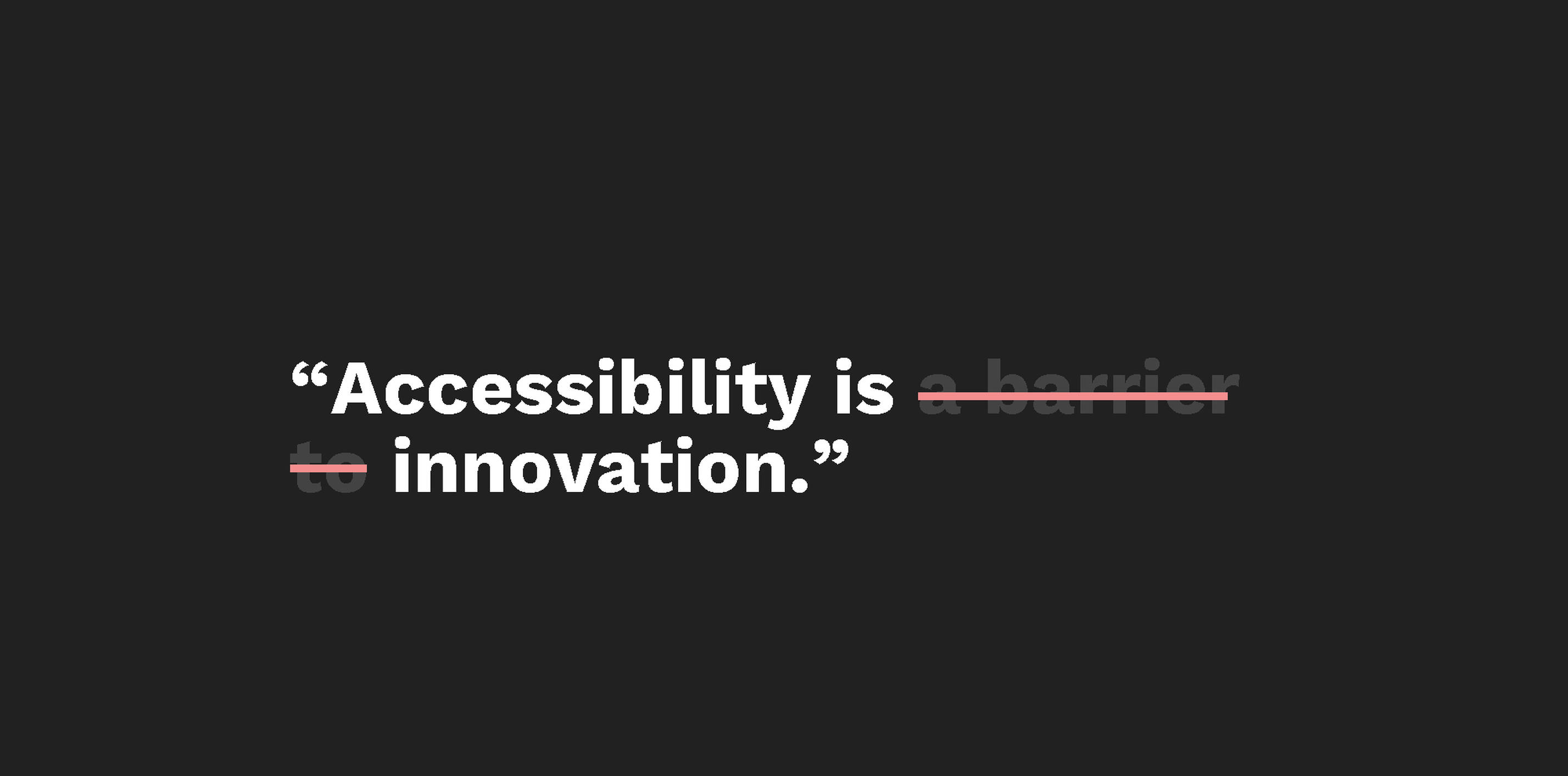 Accesability is innovation.