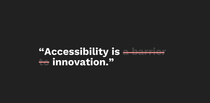 Accesability is innovation.