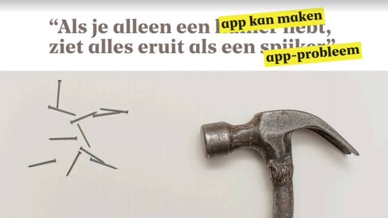 Als je alleen een app kan maken ziet alles eruit als een app probleem.